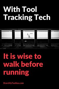 With Tool Tracking Technology, Walk Before You Run