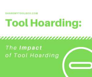 The Impact of Tool Hoarding