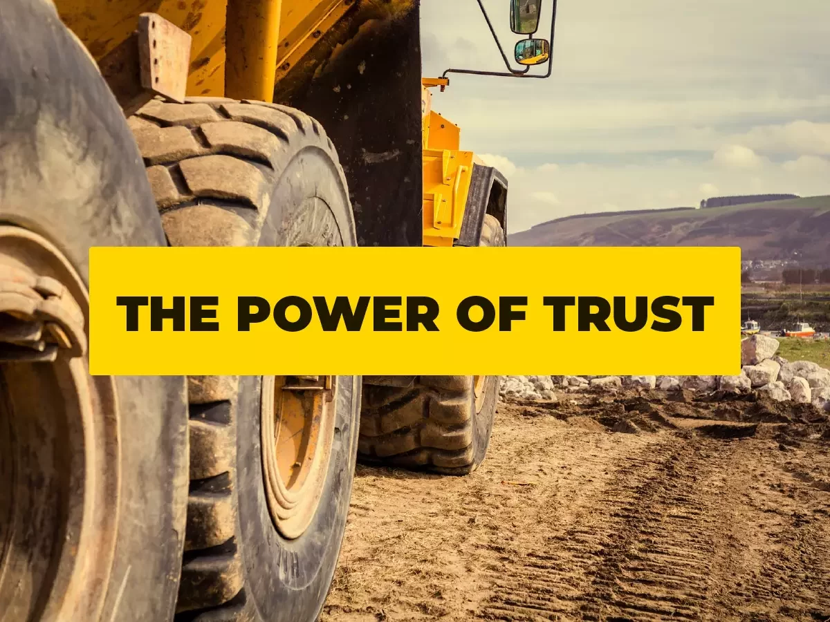 The Power of Trust - Heavy Equipment Construction ShareMyToolbox