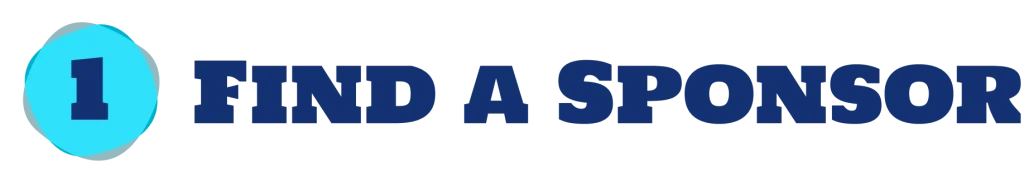 Step 1: Find a Sponsor